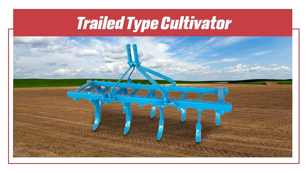 Trailed Type Cultivator