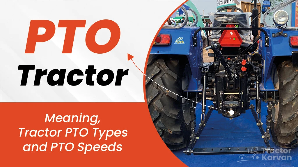 Tractor PTO: Meaning, Tractor PTO Types and PTO Speeds
