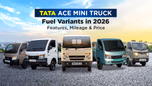 Tata Ace Mini Truck Fuel Variants in 2026: Features, Mileage & Price Article