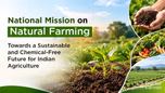 National Mission on Natural Farming: Towards a Sustainable and Chemical-Free Future for Indian Agriculture Article