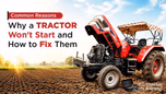 Common Reasons Why a Tractor Won't Start and How to Fix Them Article