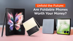 Unfold the Future: Are Foldable Phones Worth Your Money? Article