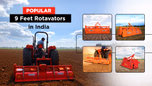 Popular 9 Feet Rotavators in India: Top Features & Prices Article