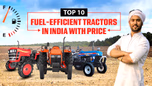 Top 10 Fuel-Efficient Tractors in India with Price Article