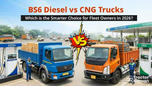 BS6 Diesel vs CNG Trucks: Which is the Smarter Choice for Fleet Owners in 2026? Article