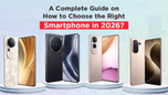 A Complete Guide on How to Choose the Right Smartphone in 2026? Article