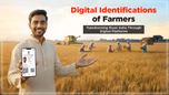 Digital Identifications of Farmers: Transforming Rural India Through Digital Platforms Article