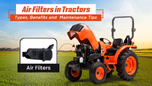 Air Filters in Tractors: Types, Benefits, and Maintenance Tips Article Air Filters in Tractors: Types, Benefits, and Maintenance Tips Article