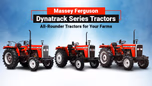 Massey Ferguson Dynatrack Series Tractors: All-Rounder Tractors for Your Farms Article