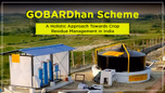 GOBARDhan Scheme: A Holistic Approach Towards Crop Residue Management in India Article