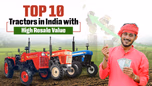 Top 10 Tractors in India with High Resale Value Article