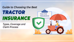 Guide to Choosing the Best Tractor Insurance: Types, Coverage and Claim Process Article Guide to Choosing the Best Tractor Insurance: Types, Coverage and Claim Process Article