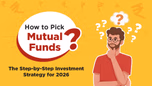 How to Pick Mutual Funds: The Step-by-Step Investment Strategy for 2026 Article