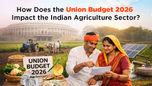How Does the Union Budget 2026 Impact the Indian Agriculture Sector? Article