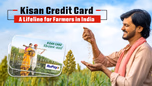 Kisan Credit Card: A Lifeline for Farmers in India Article