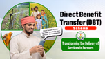 Direct Benefit Transfer Scheme: Transforming the Delivery of Services to Farmers Article Direct Benefit Transfer Scheme: Transforming the Delivery of Services to Farmers Article