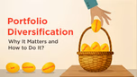 Portfolio Diversification: Why It Matters and How to Do It? Article