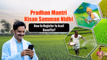 Pradhan Mantri Kisan Samman Nidhi: How to Register to Avail Benefits? Article Pradhan Mantri Kisan Samman Nidhi: How to Register to Avail Benefits? Article