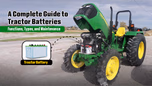 A Complete Guide to Tractor Batteries: Functions, Types, and Maintenance Article A Complete Guide to Tractor Batteries: Functions, Types, and Maintenance Article
