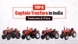 Top 8 Captain Tractors in India: Features & Price Article Top 8 Captain Tractors in India: Features & Price Article