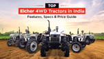 Top Eicher 4WD Tractors in India: Features, Specs & Price Guide 2026 Article