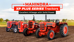 Mahindra XP Plus Series Tractors: Excellent Mileage with Solid Power Article