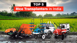 Top 5 Rice Transplanters in India: Perfect Machines for Rice Cultivation Article