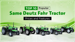 Top 10 Popular Same Deutz Fahr Tractors in India: Prices and Features Article Top 10 Popular Same Deutz Fahr Tractors in India: Prices and Features Article