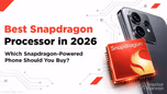 Best Snapdragon Processor in 2026: Which Snapdragon-Powered Phone Should You Buy? Article
