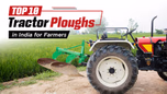 Top 10 Tractor Ploughs in India for Farmers Article