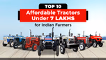 Top 10 Affordable Tractors Under 7 Lakhs for Indian Farmers Article
