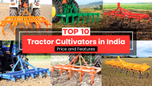 Top 10 Tractor Cultivators in India: Price and Features Article