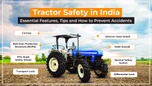 Tractor Safety in India: Essential Features, Tips and How to Prevent Accidents Article Tractor Safety in India: Essential Features, Tips and How to Prevent Accidents Article