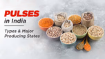 Pulses grown in India: Types & Major Producing States Article