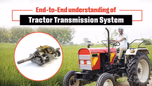 End-to-End understanding of Tractor Transmission System Article