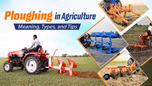 Ploughing in Agriculture: Meaning, Types & Tips Article Ploughing in Agriculture: Meaning, Types & Tips Article