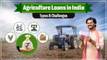Deep Dive into Agriculture Loans in India: Types & Challenges Article Deep Dive into Agriculture Loans in India: Types & Challenges Article