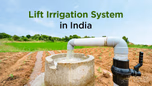 Know Everything About Lift Irrigation System in India Article