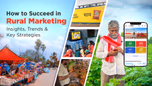 How to Succeed in Rural Marketing: Insights, Trends & Key Strategies Article