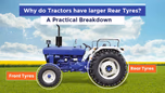 Why do Tractors have larger Rear Tyres? - A Practical Breakdown Article Why do Tractors have larger Rear Tyres? - A Practical Breakdown Article