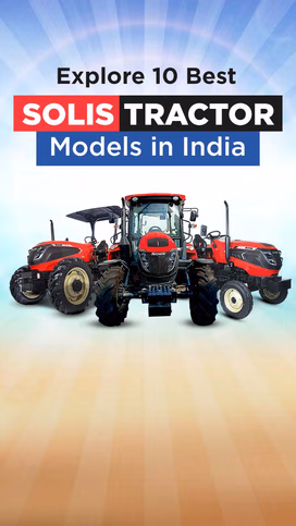 Explore 10 Best Solis Tractor Models in India Video