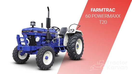 Farmtrac 60 T20 Powermaxx Price In India 2024 - Tractorkarvan