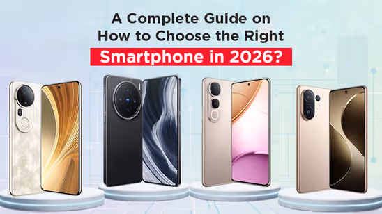 A Complete Guide on How to Choose the Right Smartphone in 2026?