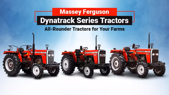 Massey Ferguson Dynatrack Series Tractors: All-Rounder Tractors for Your Farms