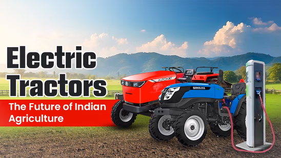 Electric Tractors: The Future of Indian Agriculture Electric Tractors: The Future of Indian Agriculture