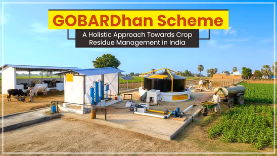GOBARDhan Scheme: A Holistic Approach Towards Crop Residue Management in India