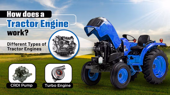 How does a Tractor Engine Work? Different Types of Tractor Engines