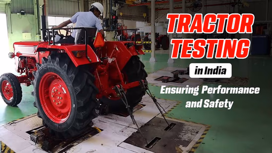 Tractor Testing in India: Ensuring Performance and Safety