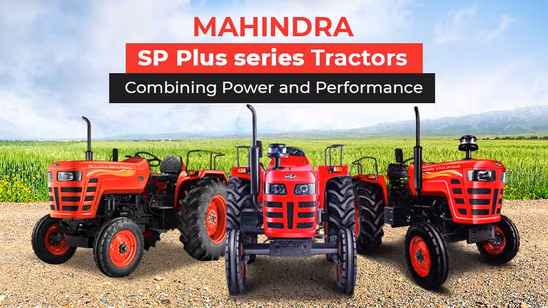 Mahindra SP Plus Series Tractors: Combining Power & Performance
