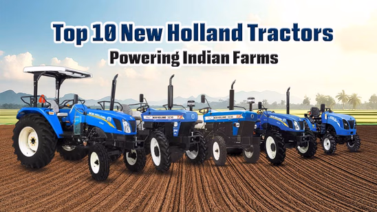 Top 10 New Holland Tractors: Powering Indian Farms